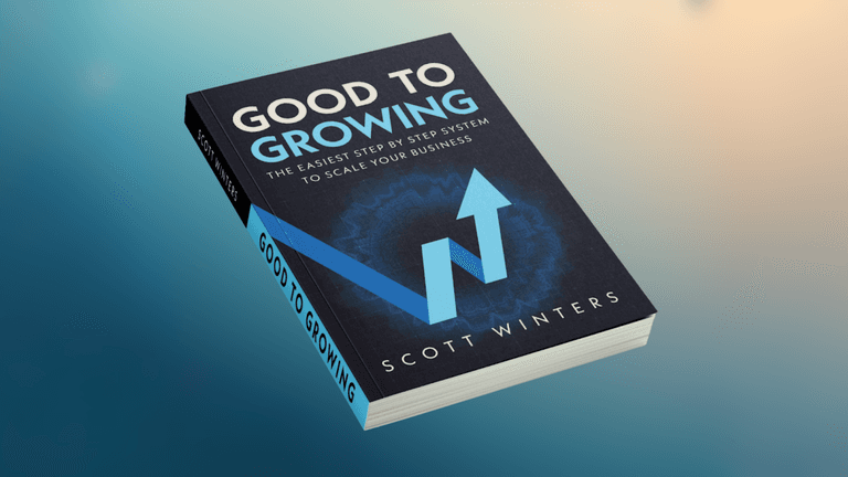Cover of 'Good To Growing' by Scott Winters, showcasing a business scaling system with clear growth and success focus.