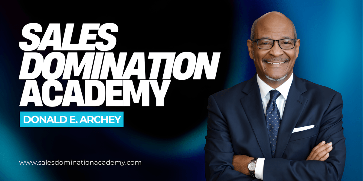 "Donald E. Archey, founder of Sales Domination Academy, empowering business owners to build high-performance sales teams and scale."